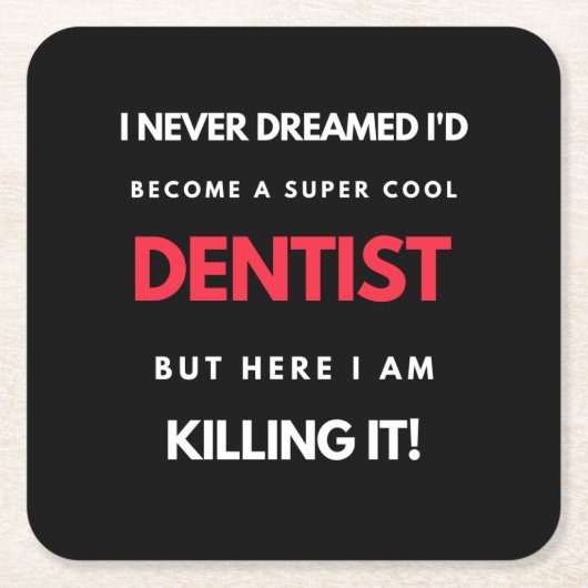I Never Dreamed I'd Become A Super Cool Dentist Rechteckiger Pappuntersetzer (Vorderseite)
