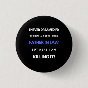 I Never Dreamed I'd Become A Super Cool Father In Button