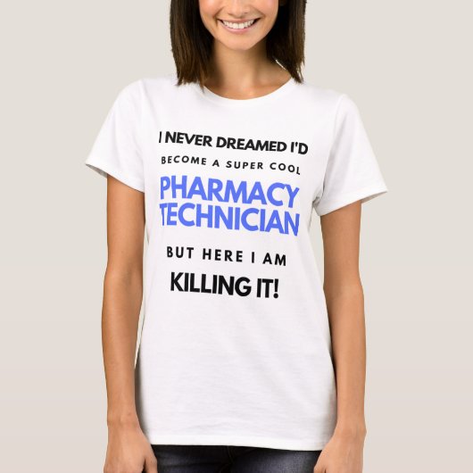 I Never Dreamed I'd Become A Super Cool Pharmacy 2 T-Shirt (Vorderseite)