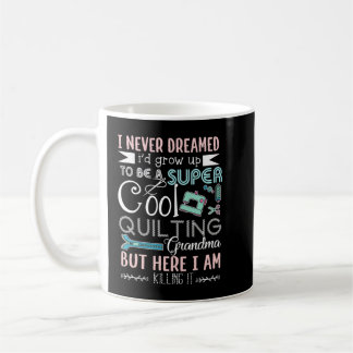 I Never Dreamed I'd Grow Up To Be A Super Cool Qui Kaffeetasse
