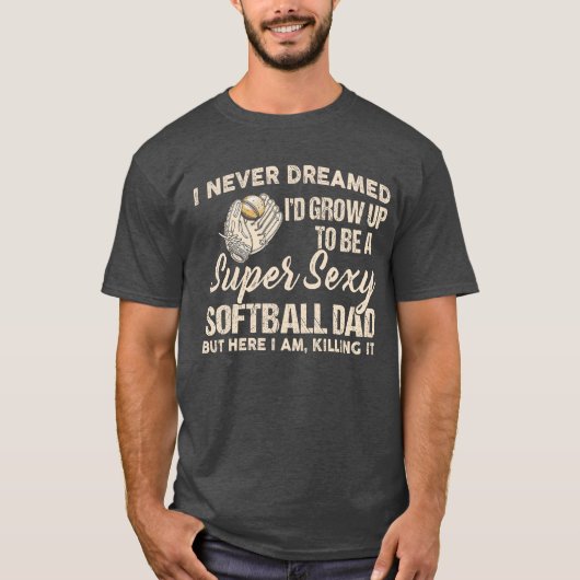 I Never Dreamed Id Grow Up to Be A Super Sey Softb T-Shirt (Vorderseite)
