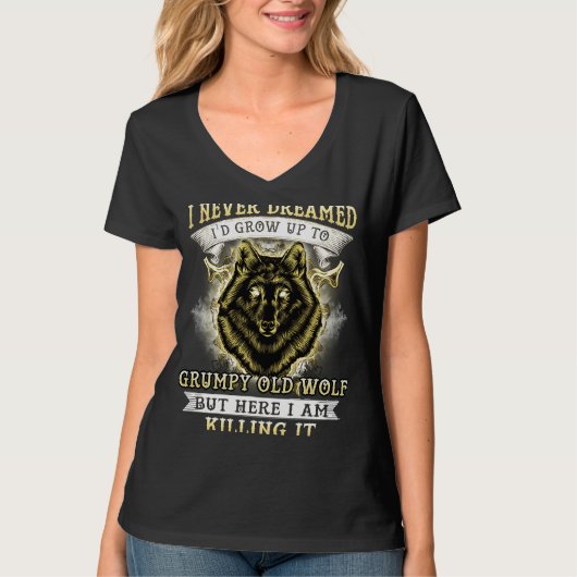 I NEVER DREAMED I'D GROW UP TO GRUMPY OLD WOLF T-Shirt (Vorderseite)