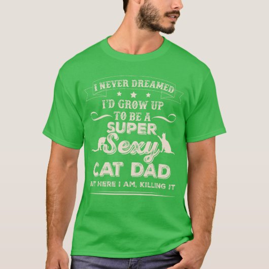 I Never Dreamed Id Grow Upo Be A Sey Cat Dad retro T-Shirt (Vorderseite)
