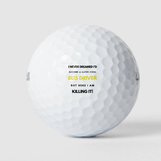 I Never Dreamed I'd'Become A Super Cool Bus bl Golfball (Vorderseite)