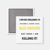 I Never Dreamed I'd'Become A Super Cool Bus bl Magnet (Vorderseite/Rückseite)