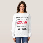 I Never Dreamed I'd'Become A Super Cool Cousin 2 Sweatshirt (Vorne ganz)