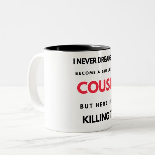 I Never Dreamed I'd'Become A Super Cool Cousin 2 Zweifarbige Tasse (Vorderseite Links)