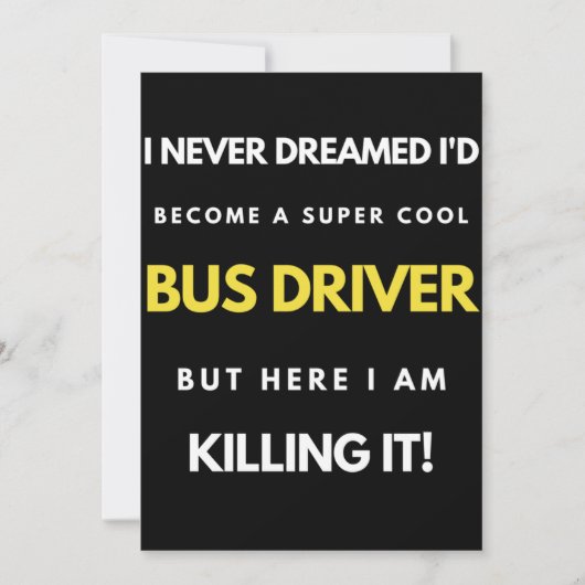 I Never Dreamed I'd'Become a Super Coole Bus Drive Dankeskarte (Vorderseite)