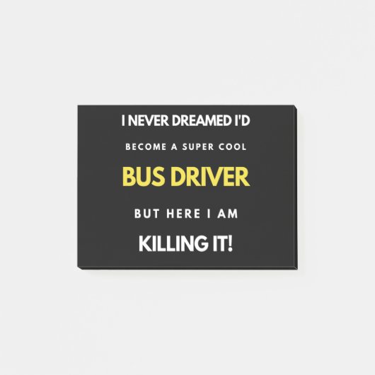 I Never Dreamed I'd'Become a Super Coole Bus Drive Post-it Klebezettel (Vorderseite)