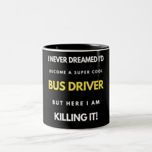 I Never Dreamed I'd'Become a Super Coole Bus Drive Zweifarbige Tasse