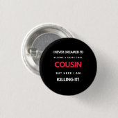 I Never Dreamed I'd'Become a Super Coole Cousin Button (Vorne & Hinten)
