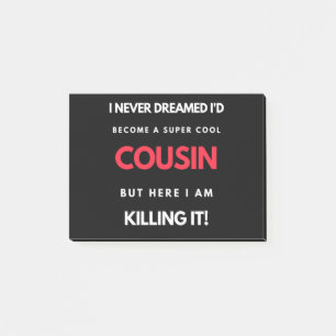 I Never Dreamed I'd'Become a Super Coole Cousin Post-it Klebezettel