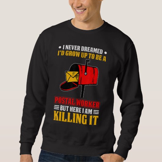 I Never Dreamed Postal Worker Mailman & Postman Ma Sweatshirt (Vorderseite)