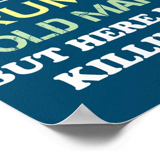 I Never Dreamed That I'd Become A Grumpy Old Man Poster (Ecke)