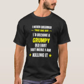 I Never Dreamed That One Day Grumpy Old Fart T-Shirt (Vorderseite)