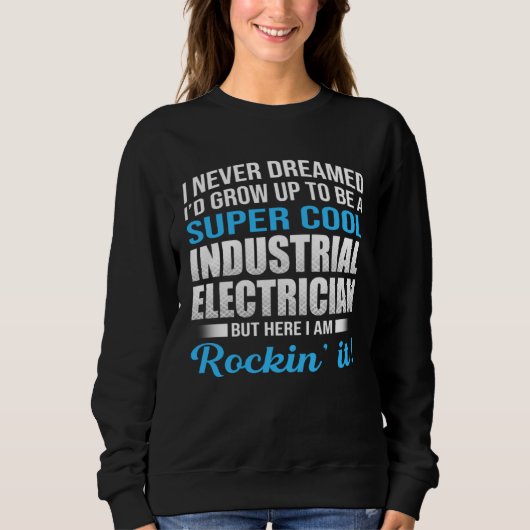 I Never Dreamed That Someday Electrical Engineer E Sweatshirt (Vorderseite)