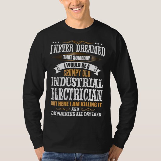 I Never Dreamed That Someday Electrical Engineer E T-Shirt (Vorderseite)
