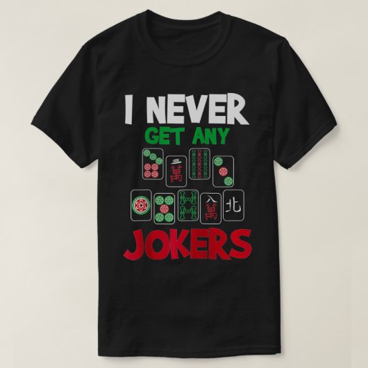 I Never Get Any Jokers Mahjong Player Gambling Ca T-Shirt (Design vorne)
