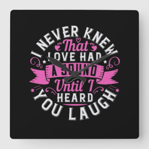 I Never Knew That Love Had A Sound Until I Heard Y Quadratische Wanduhr