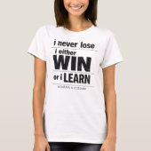 I Never Lose I Either Win Or Learn Motivational  T-Shirt (Vorderseite)