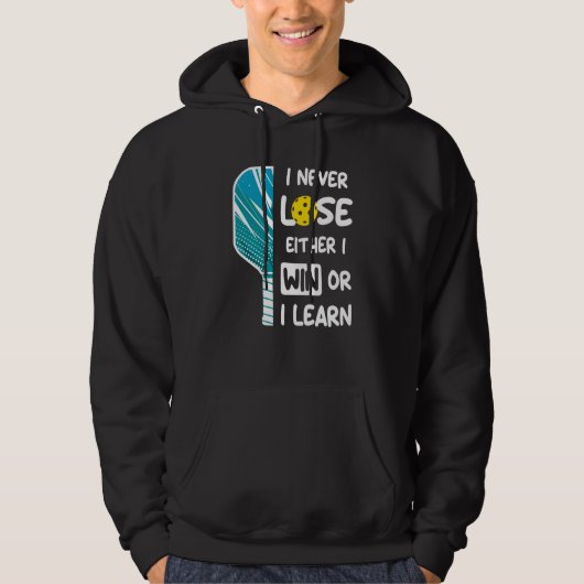 I Never Lose I Either Win or Learn Pickleball Humo Hoodie (Vorderseite)