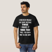 I Never Make The Same Mistake.. | Funny Sarcastic T-Shirt (Vorne ganz)