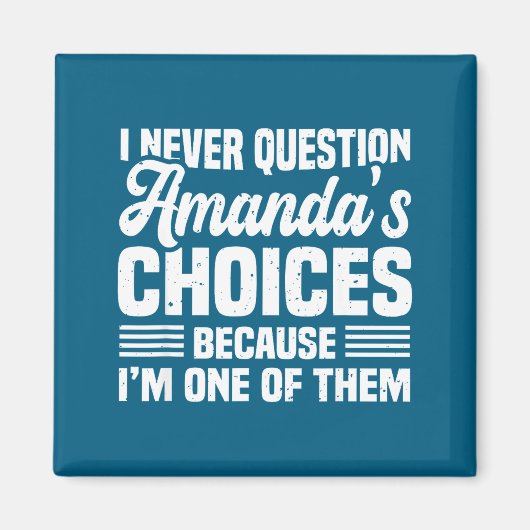 I Never Question Amanda's Choices Funny Husband Wi Magnet (Vorne)