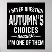 I Never Question Autumn’s Choices - Autumn D Name Poster (Vorne)