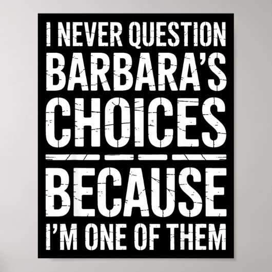 I Never Question Barbara's Choices Because I'm One Poster (Vorne)