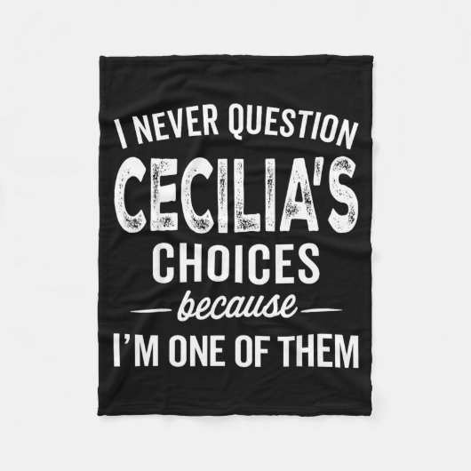 I Never Question Cecilia’s Choices Cecilia D Name Fleecedecke (Vorderseite)