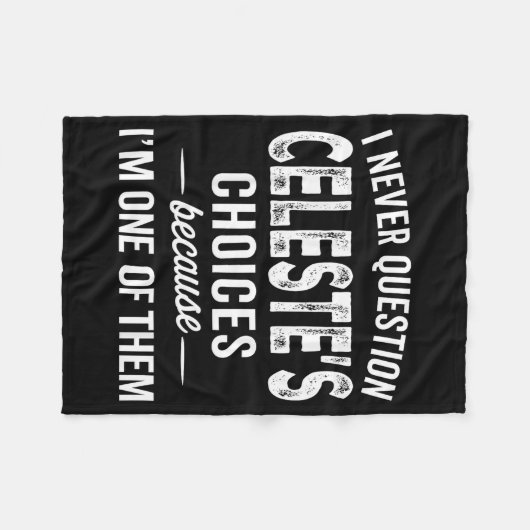 I Never Question Celeste’s Choices Celeste D Name Fleecedecke (Vorderseite (Horizontal))