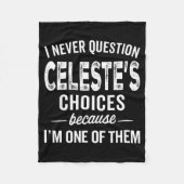 I Never Question Celeste’s Choices Celeste D Name Fleecedecke (Vorderseite)
