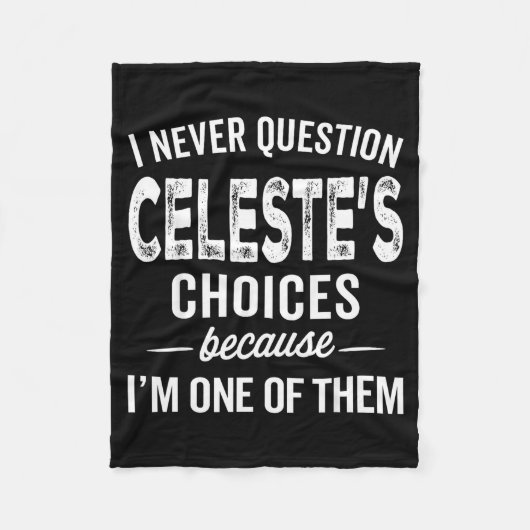 I Never Question Celeste’s Choices Celeste D Name  Fleecedecke (Vorderseite)