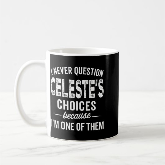 I Never Question Celeste’s Choices Celeste D Name Kaffeetasse (Links)
