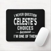 I Never Question Celeste’s Choices Celeste D Name  Mousepad (Mit Mouse)