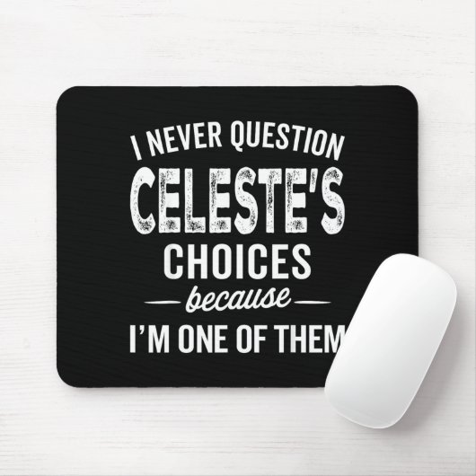 I Never Question Celeste’s Choices Celeste D Name Mousepad (Mit Mouse)