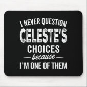 I Never Question Celeste’s Choices Celeste D Name Mousepad (Vorne)