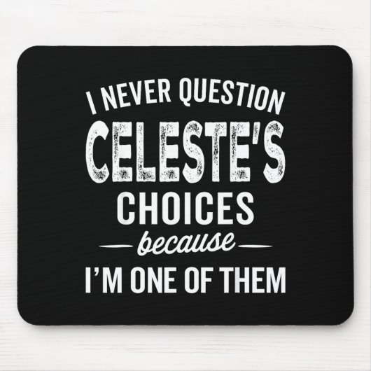I Never Question Celeste’s Choices Celeste D Name  Mousepad (Vorne)