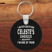 I Never Question Celeste’s Choices Celeste D Name Schlüsselanhänger (Vorderseite)