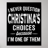 I Never Question Christina’s Choices Christina D Poster (Vorne)