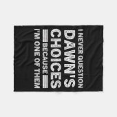 I Never Question Dawn's Choices Because I'm One Of Fleecedecke (Vorderseite (Horizontal))