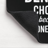 I Never Question Denise's Choices Because I'm One Mousepad (Ecke)