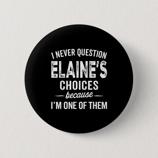I Never Question Elaine’s Choices - Elaine D Name Button (Vorderseite)