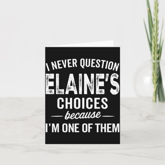 I Never Question Elaine’s Choices - Elaine D Name Karte (Vorderseite)