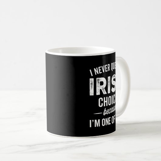 I Never Question Iris’s Choices - Iris D Name  Kaffeetasse (VorderseiteRechts)
