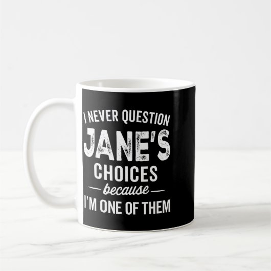 I Never Question Jane’s Choices Jane D Name Kaffeetasse (Links)