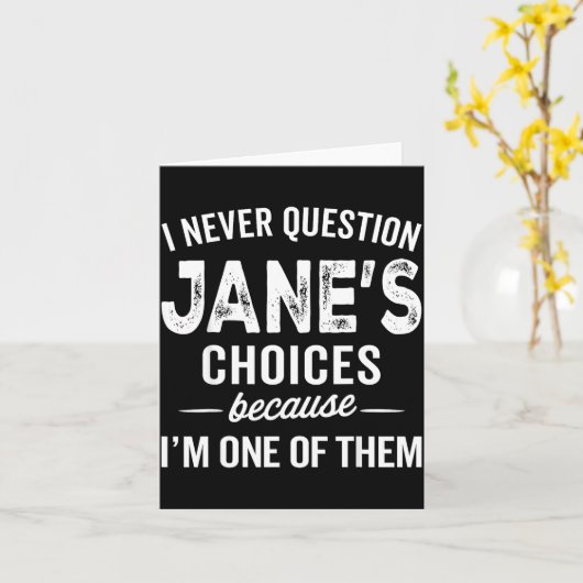 I Never Question Jane’s Choices Jane D Name Karte (Gelbe Blume)