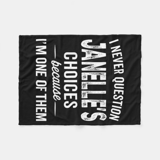 I Never Question Janelle’s Choices Janelle D Name Fleecedecke (Vorderseite (Horizontal))
