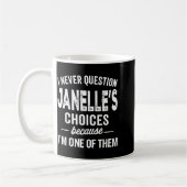 I Never Question Janelle’s Choices Janelle D Name Kaffeetasse (Links)