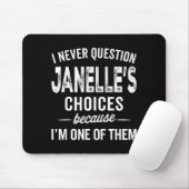 I Never Question Janelle’s Choices Janelle D Name  Mousepad (Mit Mouse)